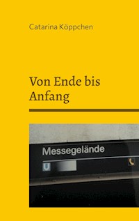 Von Ende bis Anfang - Catarina Köppchen - ebook