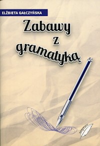 Zabawy z gramatyką - Gałczyńska Elżbieta - książka