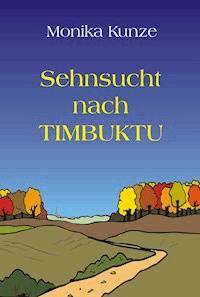 Sehnsucht nach Timbuktu - Monika Kunze - ebook