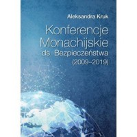 Konferencje Monachijskie ds. Bezpieczeństwa (2009-2019) - Aleksandra Kruk - książka