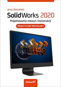 SolidWorks 2020 Projektowanie maszyn i konstrukcji. - Domański Jerzy - książka