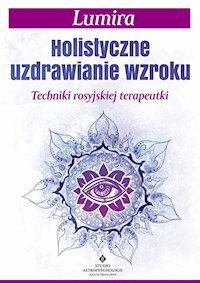 Holistyczne uzdrawianie wzroku - Lumira - ebook + książka