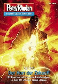 Perry Rhodan 2975: Der Herr der Zukunft -  Kai Hirdt - ebook