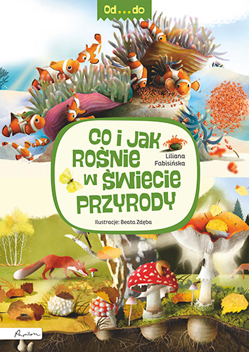 Od...do. Co i jak rośnie w świecie przyrody - Liliana Fabisińska - książka