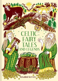 Celtic Fairy Tales and Legends - Kerven Rosalind - ebook
