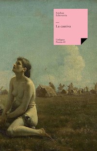 La cautiva - Esteban Echeverría - ebook