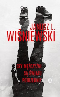 Czy mężczyźni są światu potrzebni? - Janusz Leon Wiśniewski - ebook