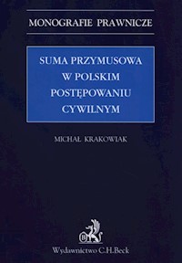 Suma przymusowa w polskim postępowaniu cywilnym - Michał Krakowiak - ebook + książka