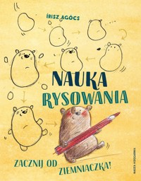 Nauka rysowania Zacznij od ziemniaczka! - Agócs Írisz - książka