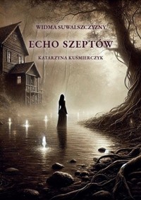 Echo szeptów - Katarzyna Kuśmierczyk - ebook + książka