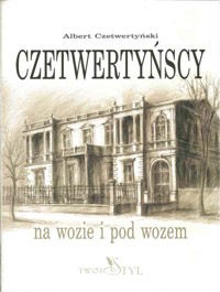Czetwertyńscy: na wozie i pod wozem - Albert Czetwertyński - ebook