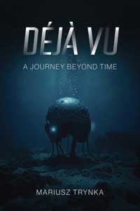 DÉJÀ VU - A Journey Beyond Time - Mariusz Trynka - audiobook