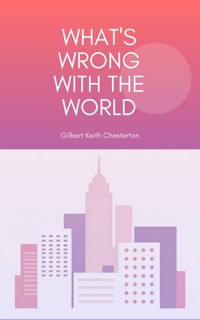 What's Wrong with the World - Gilbert Keith Chesterton - ebook