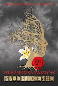 Strażniczka światów. Przebudzenie - Koprowska-Głowacka Anna - ebook