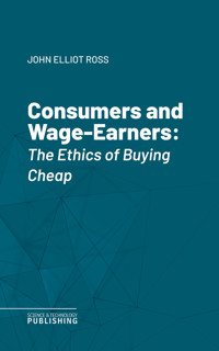 Consumers and Wage-Earners - John Elliot Ross - ebook