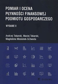Pomiar i ocena płynności finansowej podmiotu gospodarczego - Tokarski Andrzej, Tokarski Maciej, Mosionek-Schweda Magdalena - książka