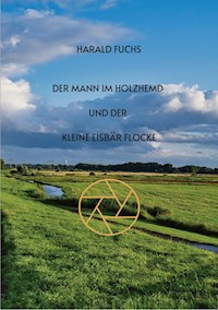 Der Mann im Holzhemd und der kleine Eisbär Flocke - Harald Fuchs - ebook