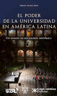 El poder de la universidad en América Latina - Adrián Acosta - ebook