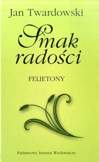 Smak radości Felietony - Twardowski Jan - ebook
