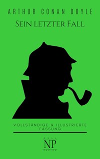 Sherlock Holmes – Sein letzter Fall und andere Geschichten - Arthur Conan Doyle - ebook