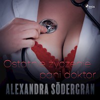 Ostatnie życzenie pani doktor - opowiadanie erotyczne - Alexandra Södergran - ebook + audiobook