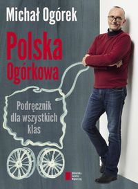 Polska Ogórkowa Podręcznik dla wszystkich klas - Michał Ogórek - książka