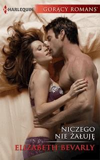 Niczego nie żałuję - Elizabeth Bevarly - ebook