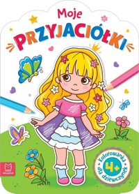 Kolorowanka dla dziewczynek. Moje przyjaciółki - Bator Agnieszka - książka