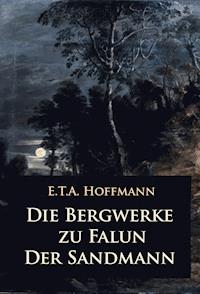 Die Bergwerke zu Falun – Der Sandmann - Hoffmann E.T.A. - ebook
