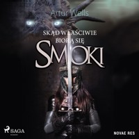 Skąd właściwie biorą się smoki - Artur Wells - ebook + audiobook