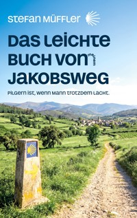 Das leichte Buch von meinem Jakobsweg - Stefan Müffler - ebook