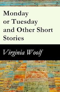 Monday or Tuesday and Other Short Stories - Virginia Woolf - ebook