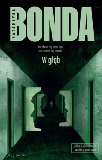 W głąb. Seria z detektywem Jakubem Sobieskim. Tom 5 - Katarzyna Bonda - ebook + audiobook + książka