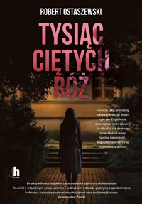 Tysiąc ciętych róż - Robert Ostaszewski - ebook + audiobook + książka