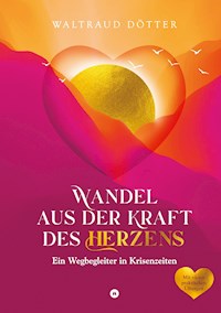 Wandel aus der Kraft des Herzens - Waltraud Dötter - ebook
