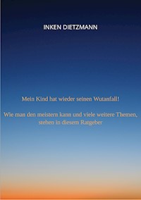 Mein Kind hat wieder seinen Wutanfall! - inken dietzmann - ebook