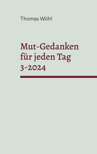 Mut-Gedanken für jeden Tag 3-2024 - Thomas Wöhl - ebook