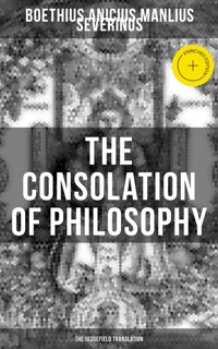 THE CONSOLATION OF PHILOSOPHY (The Sedgefield Translation) - Anicius Manlius Severinus Boethius - ebook