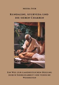 Kundalini, Ayurveda und die sieben Chakren - Meera Iyer - ebook
