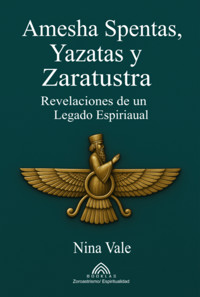 Amesha Spentas, Yazatas Y Zaratustra - Nina Vale/luiz Santoos - ebook