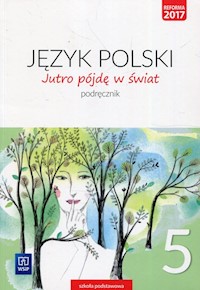 Jutro pójdę w świat Język polski 5 Podręcznik - Dobrowolska Hanna, Dobrowolska Urszula - książka