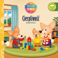 Cierpliwość. Wartości. Przygody Fenka - zbiorowa praca - książka