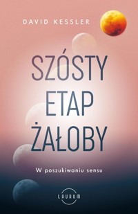 Szósty etap żałoby - Kessler David - książka