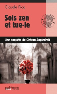 Sois zen et tue-le - Cicéron Angledroit - ebook