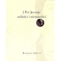 (Per)wersje miłości i nienawiści - Renata Salecl - książka