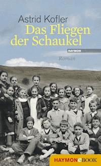 Das Fliegen der Schaukel - Astrid Kofler - ebook