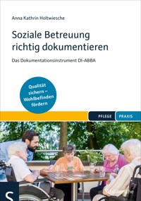 Soziale Betreuung richtig dokumentieren - Anna Kathrin Holtwiesche - ebook