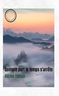 Quelque part le temps s'arrête - Adrien Tallent - ebook