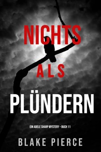 Nichts Als Plündern (Ein Adele Sharp Mystery – Buch 11) - Blake Pierce - ebook
