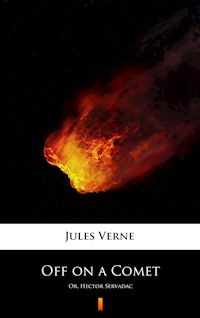 Off on a Comet. Or, Hector Servadac - Jules Verne - ebook